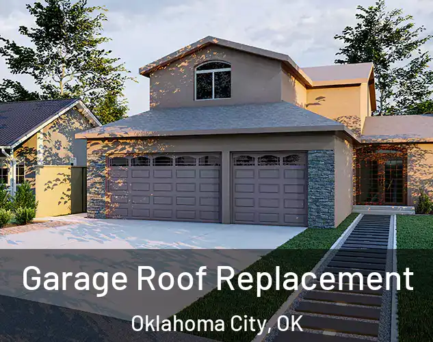  Garage Roof Replacement Oklahoma City, OK