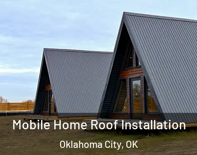  Mobile Home Roof Installation Oklahoma City, OK