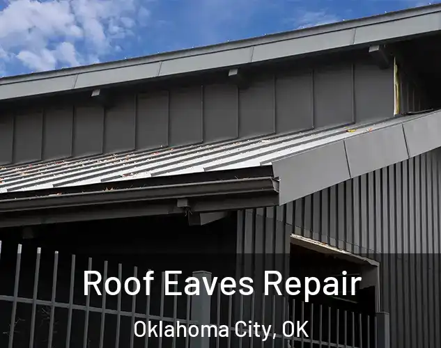  Roof Eaves Repair Oklahoma City, OK