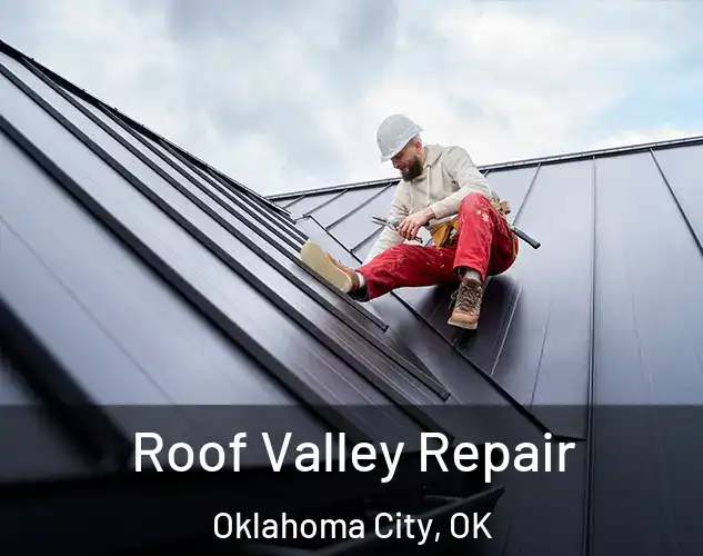 Roof Valley Repair Oklahoma City, OK