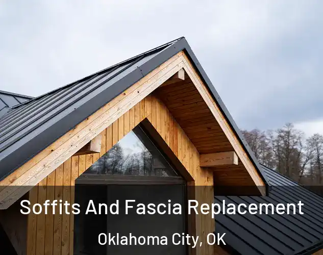  Soffits And Fascia Replacement Oklahoma City, OK